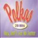 Polkas 20 Hits - They Don't Get No Better - Polkas 20 Hits - They Don't Get No Better