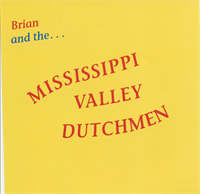 Brian Brueggen Brian And The Mississippi Valley Dutchmen