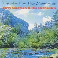 Jerry Goetsch & His Orchestra - Thanks For The Memories