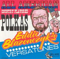 Eddie Blazonczyk's Versatones - All American Country Flavored Polkas