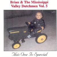 Brian & The Mississippi Valley Dutchmen - This One Is Special