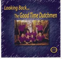 Goodtime Dutchmen - Looking Back...