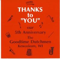 Goodtime Dutchmen - Thanks To You - Our 5th Anniversary