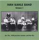 Ivan Kahle Band - Volume 1 - (the 78s, 1958 Practice Session, and the 45s)