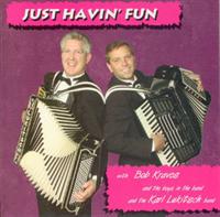 Bob Kravos - Just Havin' Fun With The Bob Kravos Band & The Karl Lukitsch Band
