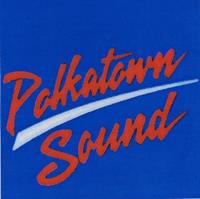 Polkatown Sound - Polkatown Sound
