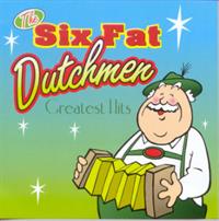 Six Fat Dutchmen - Six Fat Dutchmen Greatest Hits