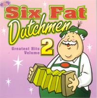 Six Fat Dutchmen - Six Fat Dutchmen Greatest Hits Volume 2