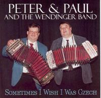Peter & Paul Wendinger Band - Sometimes I Wish I Was Czech