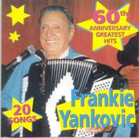 Frank Yankovic and his Yanks - Frankie Yankovic 60th Anniversary Greatest Hits