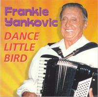 Frank Yankovic and his Yanks - Frankie Yankovic - Dance Little Bird
